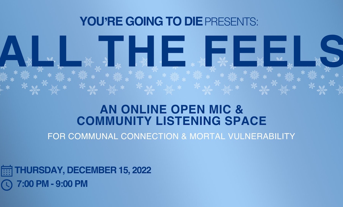 YOU'RE GOING TO DIE PRESENTS: ALL THE FEELS 2022