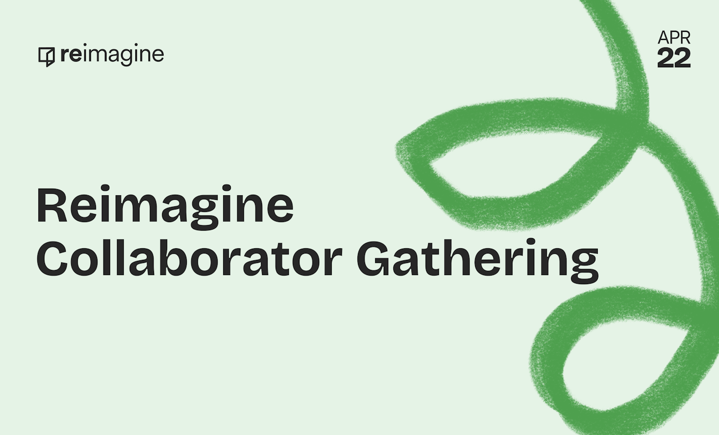 Spring 2026 Reimagine Collaborator Gathering