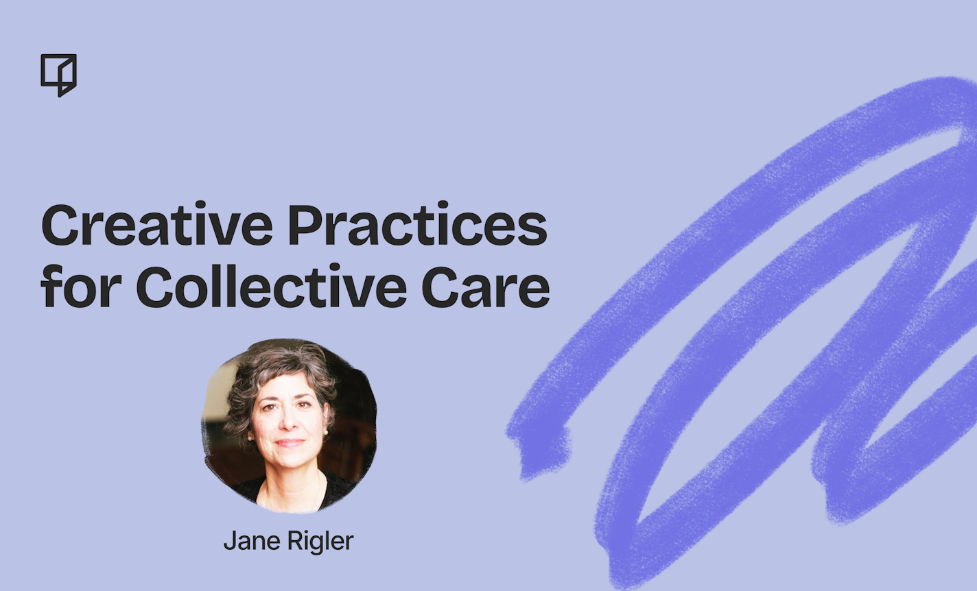 Creative Practices for Collective Care, Part 1 of 4